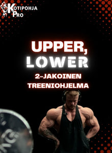  UPPER, LOWER 2-JAKOINEN TREENIOHJELMA